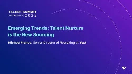 Emerging trends: Talent nurture is the new sourcing | Talent Summit 2022