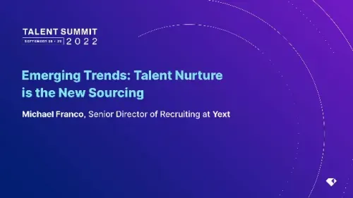 Emerging trends: Talent nurture is the new sourcing | Talent Summit 2022