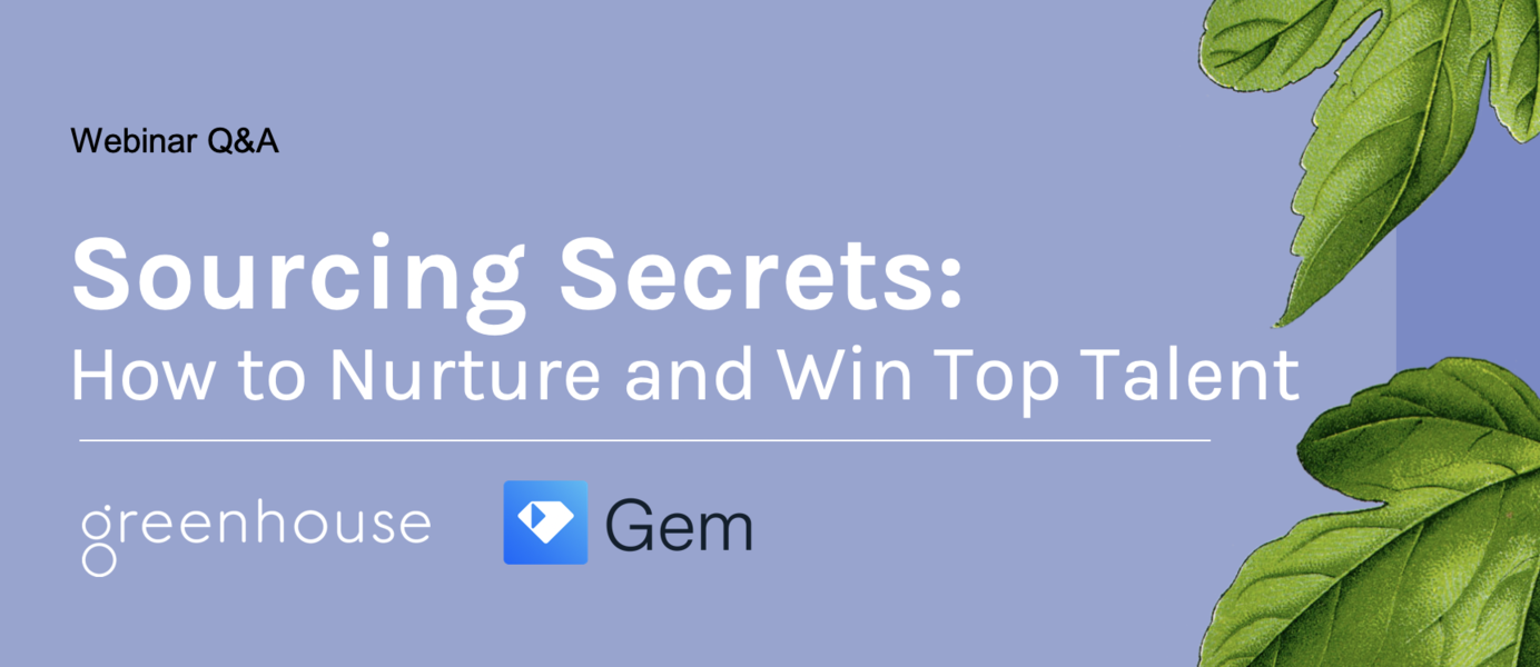 Webinar Q&A: Sourcing Secrets, How to Nurture and Win Top Talent