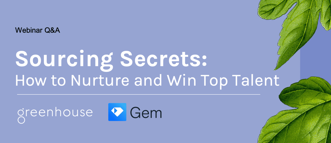 Webinar Q&A: Sourcing Secrets, How to Nurture and Win Top Talent